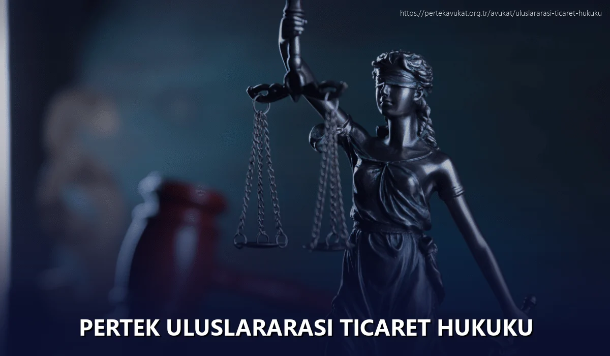 Pertek Uluslararası Ticaret Hukuku