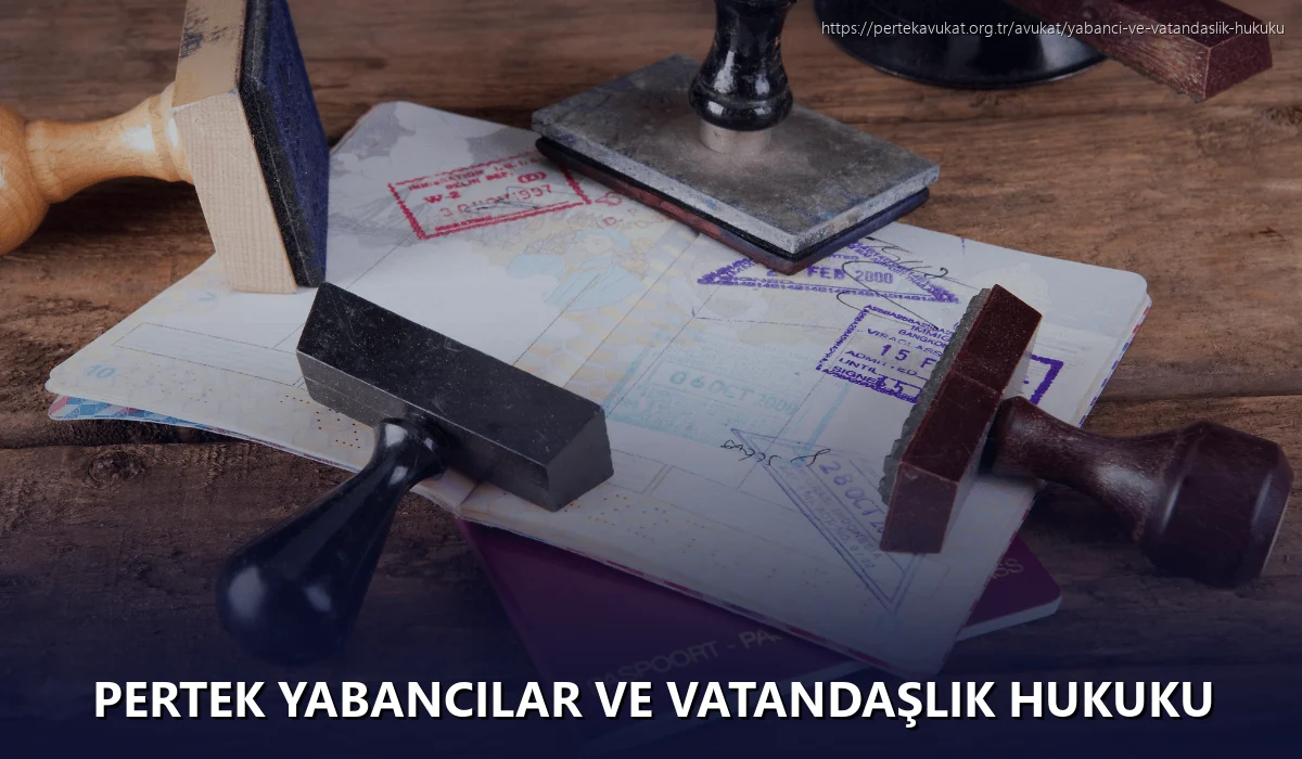 Pertek Yabancılar ve Vatandaşlık Hukuku